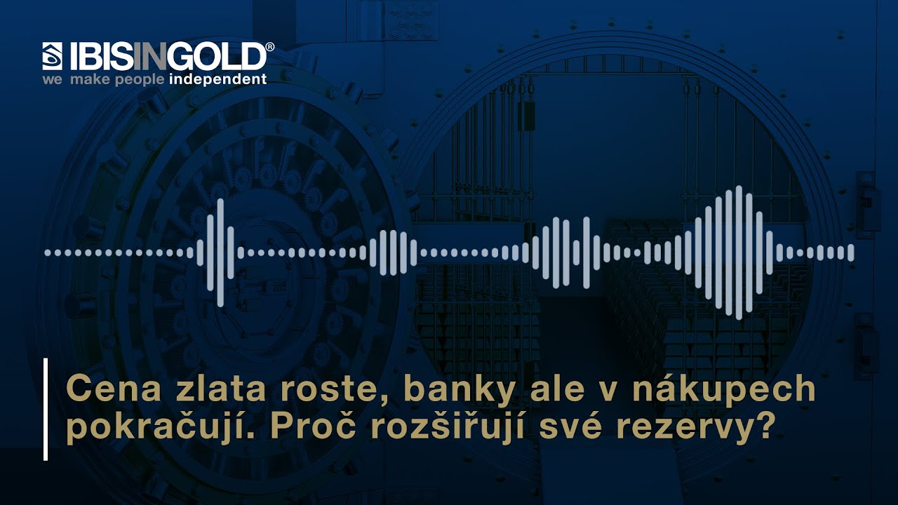 Cena zlata roste, banky ale v nákupech pokračují. Proč rozšiřují své rezervy?