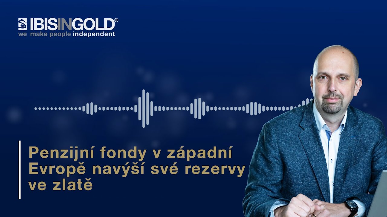 Penzijní fondy v západní Evropě navýší své rezervy ve zlatě