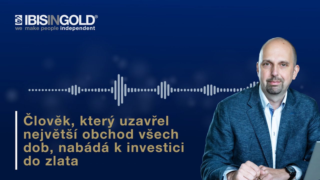 Člověk, který uzavřel největší obchod všech dob, nabádá k investici do zlata